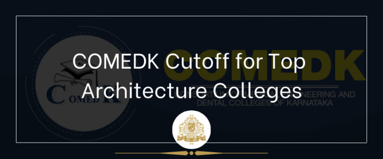 Read more about the article COMEDK Cutoffs for Top Architecture Colleges in Bangalore