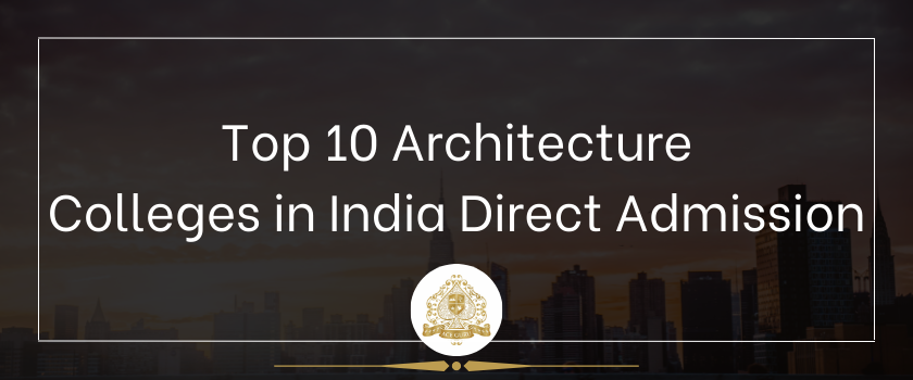 Top 10 Architecture Colleges in India - Direct Admission